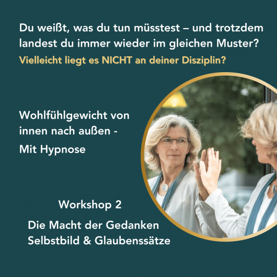 Wohlfühlgewicht von innen nach außen - mit Hypnose | Workshop2 Die Macht der Gedanken - Selbstbild & Glaubenssätze